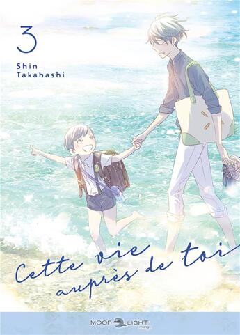 Couverture du livre « Cette vie auprès de toi Tome 3 » de Shin Takahashi aux éditions Delcourt