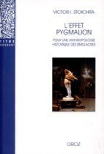 Couverture du livre « L'effet pygmalion : Pour une anthropologie historique des simulacres » de Victor I. Stoichita aux éditions Droz