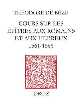 Couverture du livre « Cours sur les epitres aux romains et aux hebreux : 1564-1566 » de De B Ze Th Odore aux éditions Librairie Droz