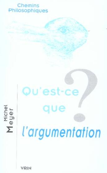 Couverture du livre « Qu'est-ce que l'argumentation? » de Michel Meyer aux éditions Vrin