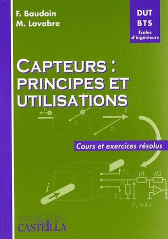 Couverture du livre « Capteurs : principes et utilisations ; DUT, BTS écoles d'ingénieurs ; cours et exercices résolus » de F. Baudoin et M. Lavabre aux éditions Casteilla