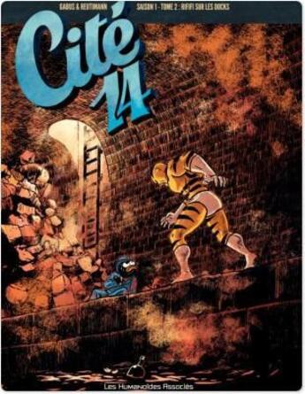 Couverture du livre « Cité 14, saison 1 t.2 ; du rififi sur les docks » de Pierre Gabus et Romuald Reutimann aux éditions Humanoides Associes