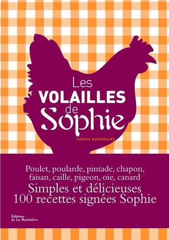 Couverture du livre « Les volailles de Sophie » de Sophie Dudemaine et Laurent Rouvrais aux éditions La Martiniere