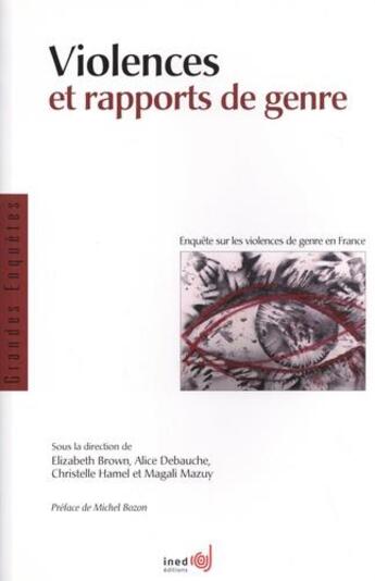 Couverture du livre « Violences et rapports de genre : enquête sur les violences de genre en France » de Elizabeth Brown et . Collectif et Alice Debauche et Christelle Hamel et Magali Mazuy aux éditions Ined