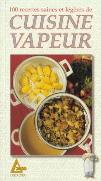 Couverture du livre « 100 Recettes Saines Et Legeres De Cuisine Vapeur » de Aurette Simeon De Robert aux éditions Saep