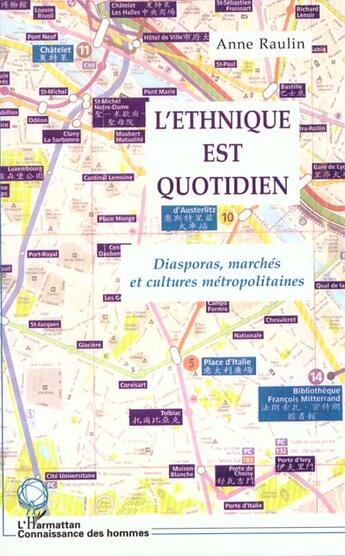 Couverture du livre « L'ETHNIQUE EST QUOTIDIEN : Diasporas, marchés et cultures métropolitaines » de Anne Raulin aux éditions L'harmattan