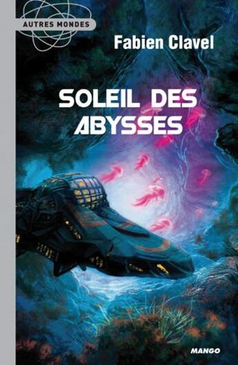 Couverture du livre « Soleil des abysses » de Fabien Clavel aux éditions Mango