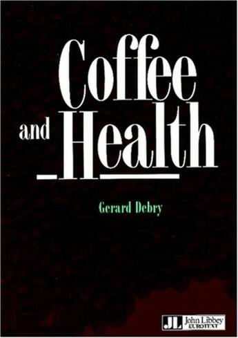 Couverture du livre « Coffee And Health » de Debry aux éditions John Libbey