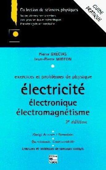 Couverture du livre « Exercices et problèmes de physique : électricité, électronique, électromagnétisme (3° Ed.) » de Jean-Pierre Migeon et Pierre Grecias aux éditions Tec Et Doc