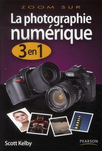 Couverture du livre « La photographie numérique 3 en 1 » de Scott Kelby aux éditions Pearson