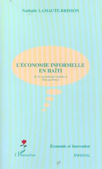 Couverture du livre « L'ÉCONOMIE INFORMELLE EN HAÏTI : De la reproduction urbaine à Port-au-Prince » de Nathalie Lamaute-Brisson aux éditions L'harmattan