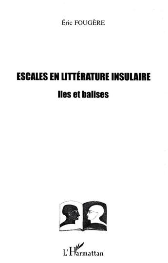 Couverture du livre « Escales en litterature insulaire - iles et balises » de Eric Fougere aux éditions L'harmattan