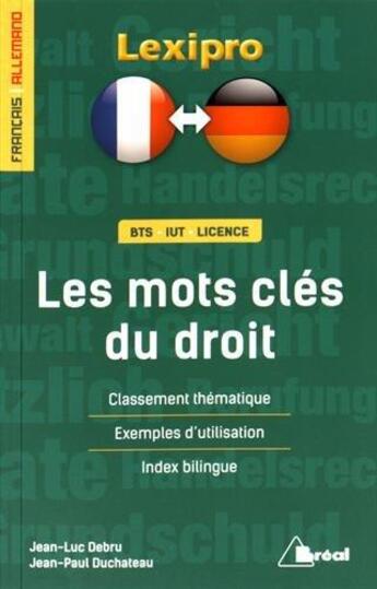 Couverture du livre « Lexipro : les mots clés du droit ; français-allemand ; BTS, IUT, licence ; classement thématique, exemples d'utilisation, index bilingue » de Jean-Paul Duchateau aux éditions Breal