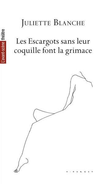 Couverture du livre « Les escargots sans leur coquille font la grimace » de Blanche aux éditions Avant-scene Theatre