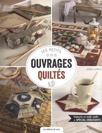 Couverture du livre « Les petits ouvrages quiltés spécial débutant » de Marie Suarez aux éditions De Saxe