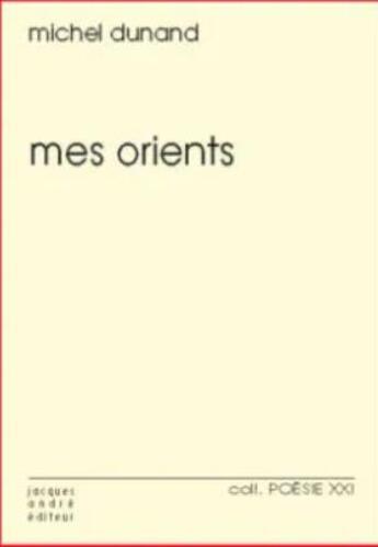 Couverture du livre « Mes Orients » de Michel Dunand aux éditions Jacques Andre