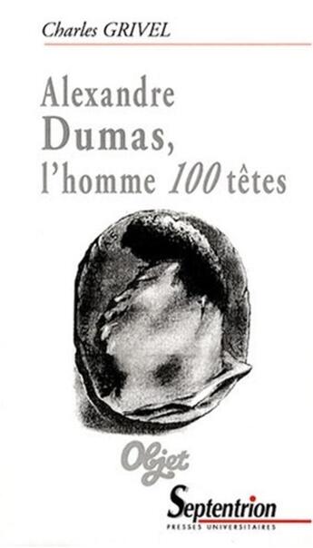 Couverture du livre « Alexandre dumas, l'homme 100 tetes » de Pu Septentrion aux éditions Pu Du Septentrion
