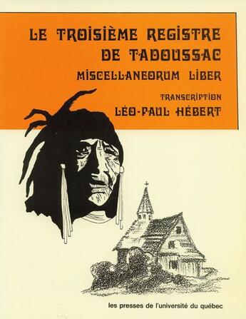 Couverture du livre « Le troisième registre de Tadoussac ; miscellaneorum Liber » de Leo-Paul Hebert aux éditions Pu De Quebec