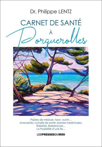 Couverture du livre « Carnet de santé à Porquerolles » de Philippe Lentz aux éditions Presses Du Midi