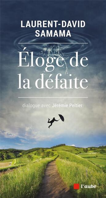 Couverture du livre « Éloge de la défaite » de Jeremie Peltier et Laurent David Samama aux éditions Editions De L'aube