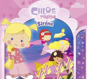 Couverture du livre « Chloe magique sirene » de Moonscoop aux éditions Les Livres Du Dragon D'or