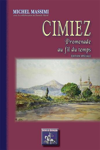 Couverture du livre « Cimiez, promenade au fil du temps » de Michel Massimi aux éditions Editions Des Regionalismes