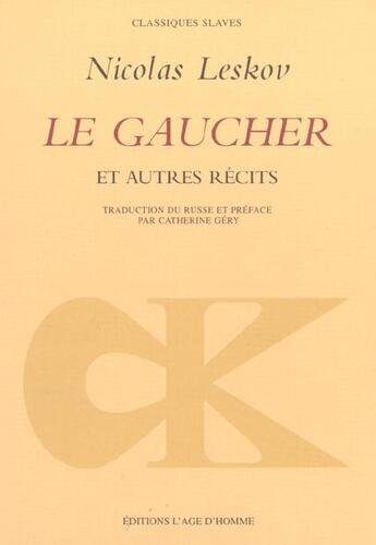 Couverture du livre « Le gaucher et autres recits » de Leskov/Gery aux éditions L'age D'homme