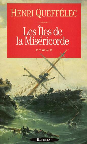 Couverture du livre « LES ILES DE LA MISERICORDE » de Henri Queffelec aux éditions Bartillat