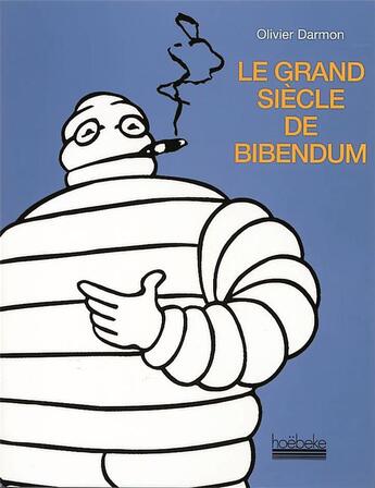 Couverture du livre « Le grand siecle de bibendum » de Olivier Darmon aux éditions Hoebeke