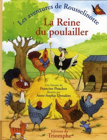 Couverture du livre « Les aventures de Rousselinotte t.1 ; la reine du poulailler » de Pouchot et Droulers aux éditions Triomphe