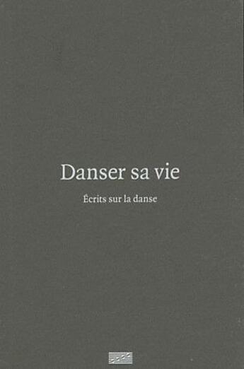 Couverture du livre « Danser sa vie, écrit sur la danse » de Christine Macel et Emma Lavigne aux éditions Centre Pompidou