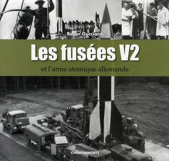 Couverture du livre « Les fusées V2 et l'arme atomique allemande » de Gucciardi Roger aux éditions Cheminements