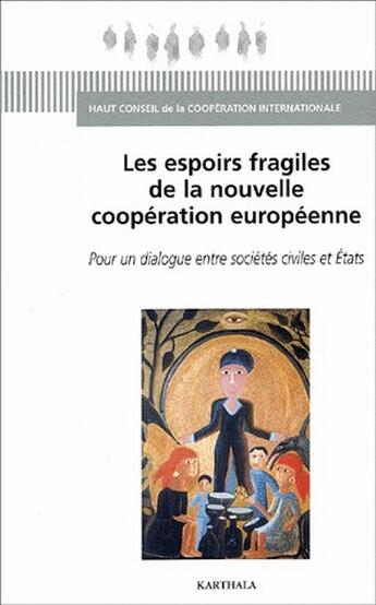 Couverture du livre « Les espoirs fragiles de la nouvelle cooperation europeenne - pour un dialogue entre societes civiles » de Hcci aux éditions Karthala