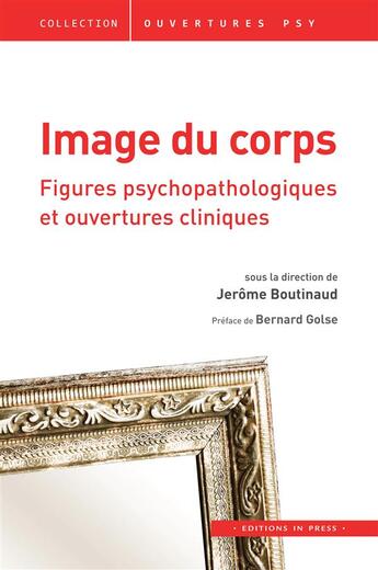 Couverture du livre « Image du corps, figures psychopathologiques et ouvertures cliniques » de Jerome Boutinaud aux éditions In Press