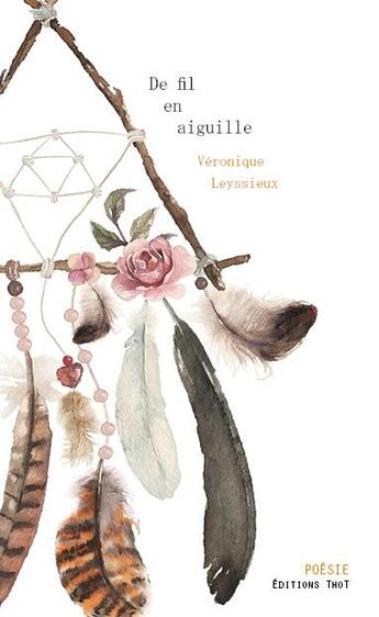 Couverture du livre « De fil en aiguille » de Veronique Leyssieux aux éditions Editions Thot