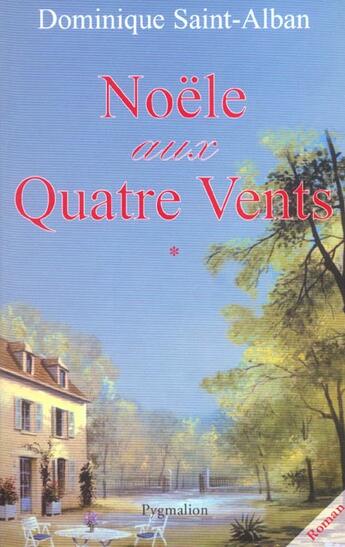 Couverture du livre « Noele Aux Quatre Vents T1 » de Saint-Alban Dominiqu aux éditions Pygmalion