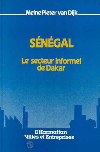 Couverture du livre « Sénégal ; le secteur informel de dakar » de Meine Pieter Van Dijk aux éditions L'harmattan