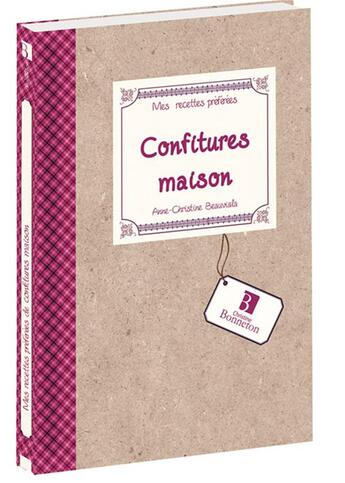 Couverture du livre « MES RECETTES PREFEREES ; confitures maison » de Anne-Christine Beauviala aux éditions Bonneton