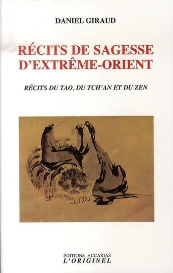 Couverture du livre « Récits de sagesse d'extrême-orient ; récits du tao, du tch'an et du zen » de Daniel Giraud aux éditions Accarias-originel