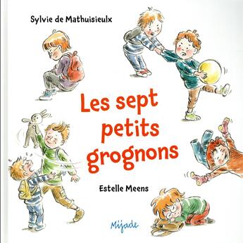 Couverture du livre « Les sept petits grognons » de Estelle Meens et Sylvie De Mathuisieulx aux éditions Mijade