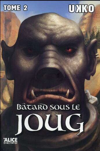 Couverture du livre « Bâtard t.2 ; sous le joug » de Ukko aux éditions Alice