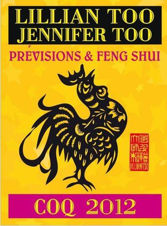 Couverture du livre « Prévisions et feng shui ; coq 2012 » de Lillian Too et Jennifer Too aux éditions Infinity Feng Shui