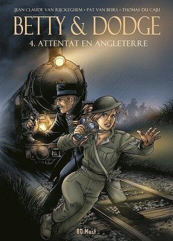 Couverture du livre « Betty & Dodge Tome 4 : attentat en Angleterre » de Pat Van Beirs et Jean-Claude Van Rijckeghem et Thomas Du Caju aux éditions Bd Must