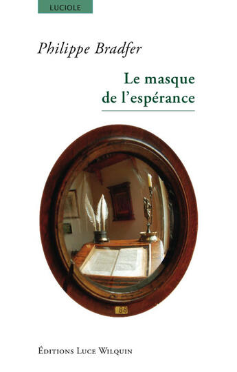 Couverture du livre « Le masque de l'espérance » de Philippe Bradfer aux éditions Luce Wilquin