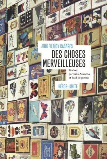 Couverture du livre « Des choses merveilleuses » de Adolfo Bioy Casares aux éditions Heros Limite