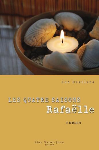 Couverture du livre « Les quatre saisons v 04 rafaelle » de Luc Desilets aux éditions Guy Saint-jean Editeur