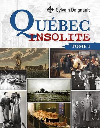 Couverture du livre « Québec insolite t.1 » de Sylvain Daignault aux éditions Broquet