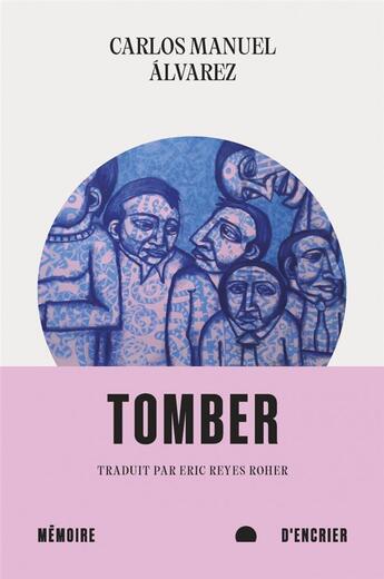 Couverture du livre « Tomber » de Carlos Manuel Alvarez aux éditions Memoire D'encrier