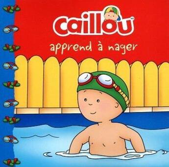 Couverture du livre « Caillou apprend à nager » de Eric Sevigny et Sarah Margaret Johanson aux éditions Chouette