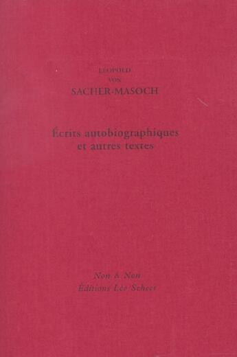 Couverture du livre « Ecrits autobiographiques et autres textes » de Von Sacher-Masoch L. aux éditions Leo Scheer